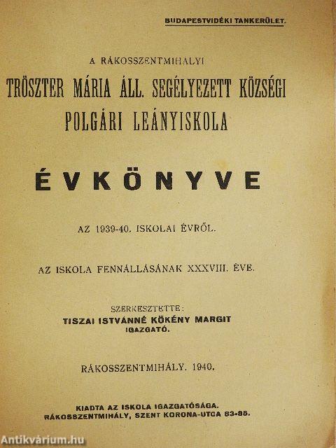 A rákosszentmihályi Tröszter Mária Áll. Segélyezett Községi Polgári Leányiskola évkönyve az 1939-40. iskolai évről