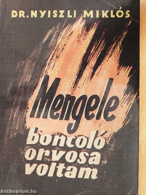 Mengele boncoló orvosa voltam