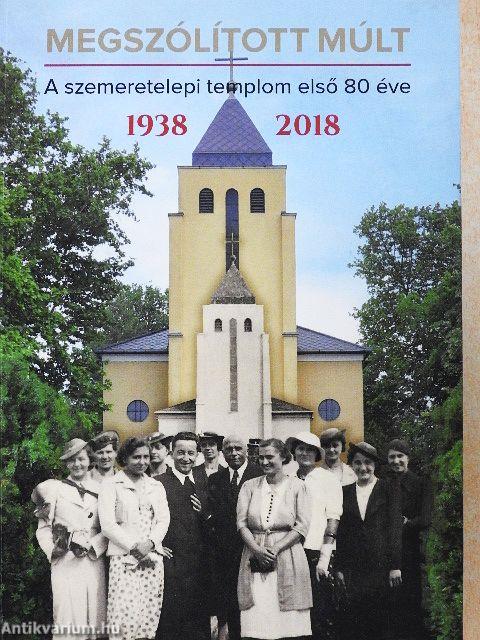 Megszólított múlt - A szemeretelepi templom első 80 éve