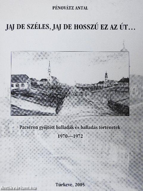 Jaj de széles, jaj de hosszú ez az út...