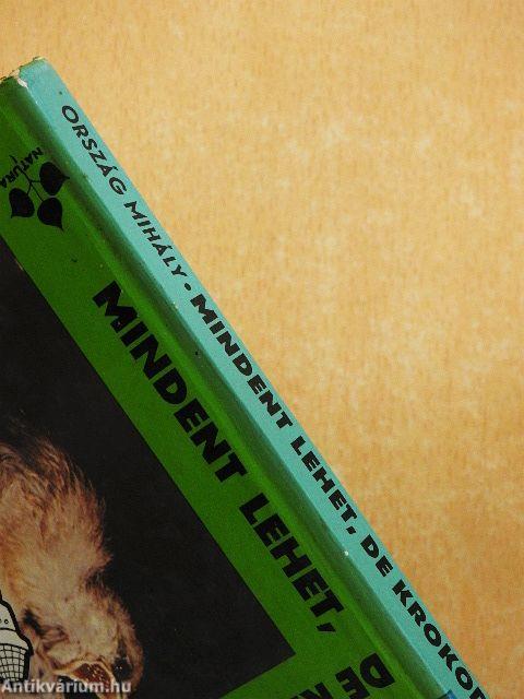 Mindent lehet, de krokodilt - azt nem!