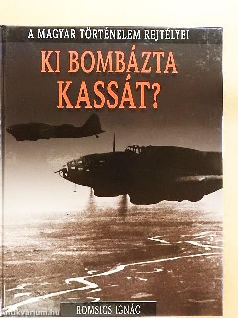 Ki bombázta Kassát?