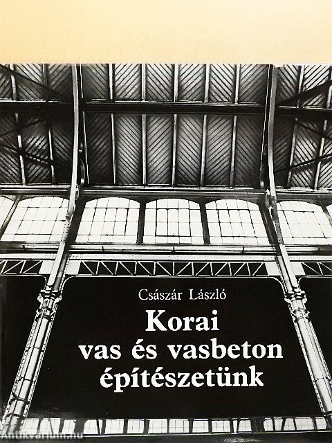 Korai vas és vasbeton építészetünk