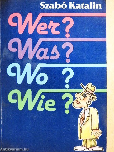 Wer? Was? Wo? Wann? Wie?