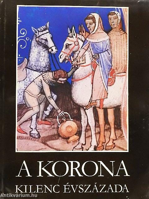 A korona kilenc évszázada