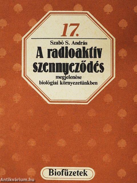 A radioaktív szennyeződés megjelenése biológiai környezetünkben