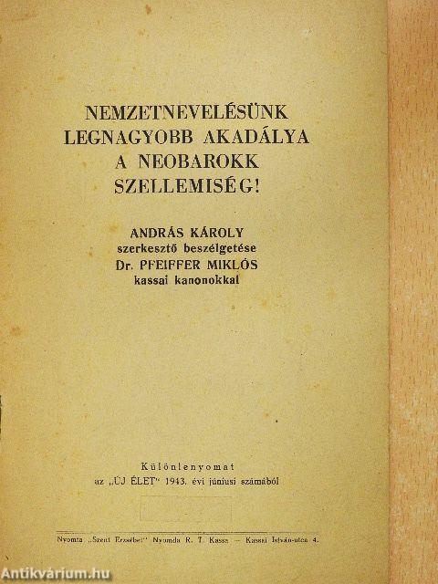 Nemzetnevelésünk legnagyobb akadálya a neobarokk szellemiség!