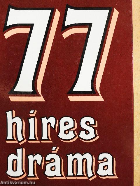 77 híres dráma