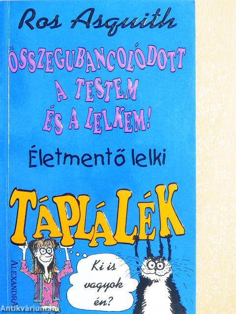 Összegubancolódott a testem és a lelkem!