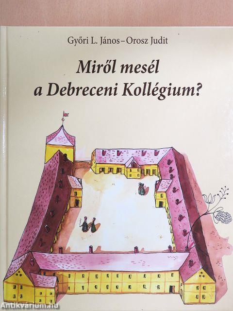 Miről mesél a Debreceni Kollégium?