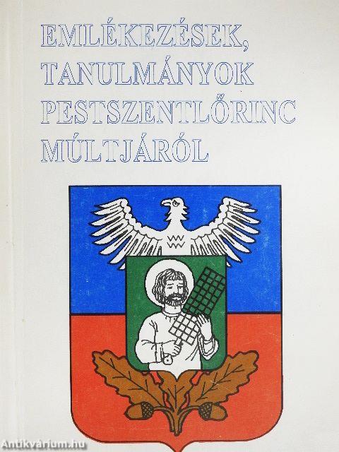Emlékezések, tanulmányok Pestszentlőrinc múltjáról