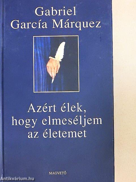 Azért élek, hogy elmeséljem az életemet