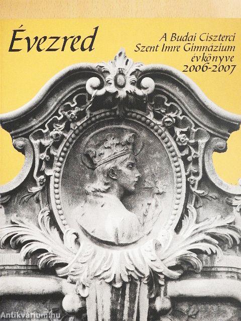 A Budai Ciszterci Szent Imre Gimnázium évkönyve 2006-2007