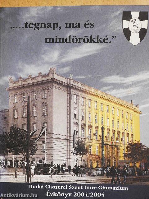 A Budai Ciszterci Szent Imre Gimnázium évkönyve 2004/2005