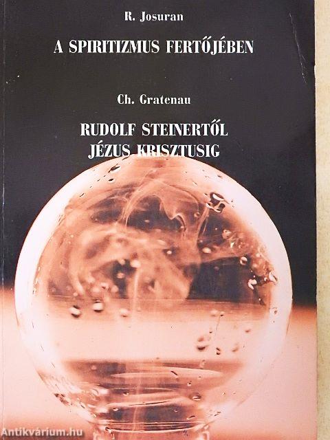 A spiritizmus fertőjében/Rudolf Steinertől Jézus Krisztusig