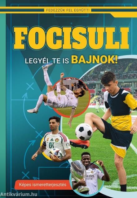 Focisuli - Legyél te is bajnok! - Képes ismeretterjesztés gyerekeknek - Fedezzük fel együtt!