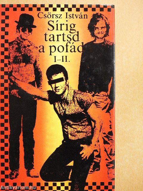 Sírig tartsd a pofád I-II.