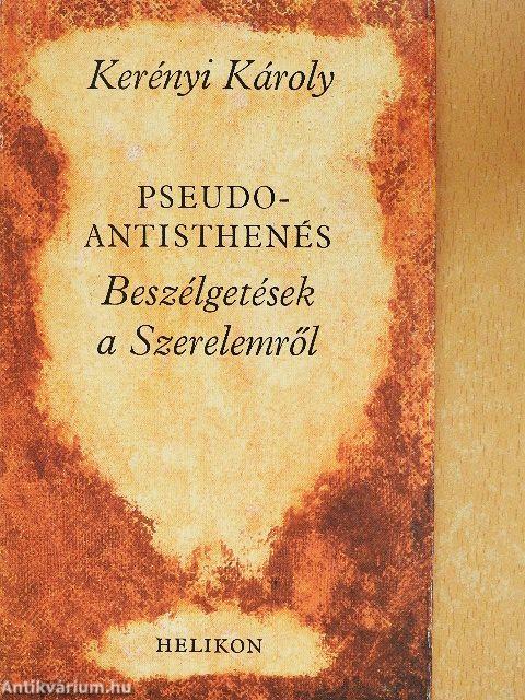 Pseudo-Antisthenés - Beszélgetések a Szerelemről
