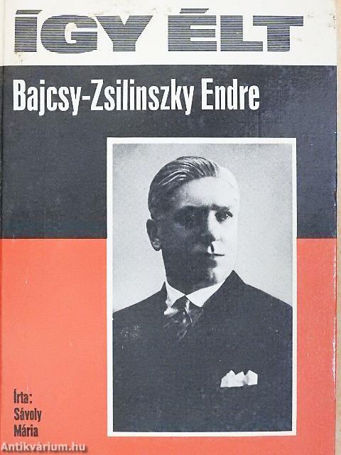 Így élt Bajcsy-Zsilinszky Endre
