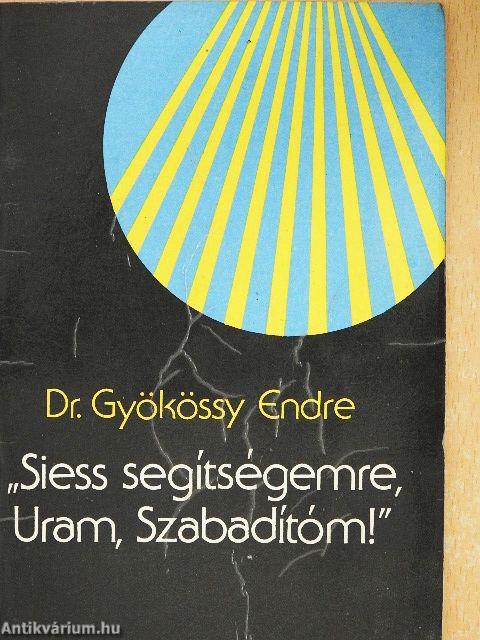 "Siess segítségemre, Uram, Szabadítóm!"