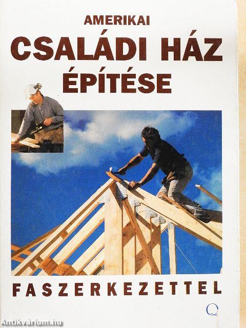 Amerikai családi ház építése faszerkezettel