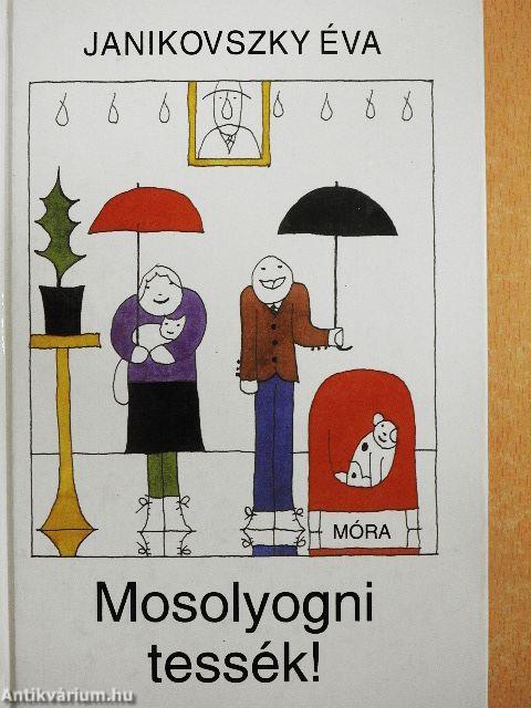 Mosolyogni tessék!