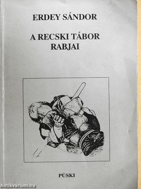 A recski tábor rabjai