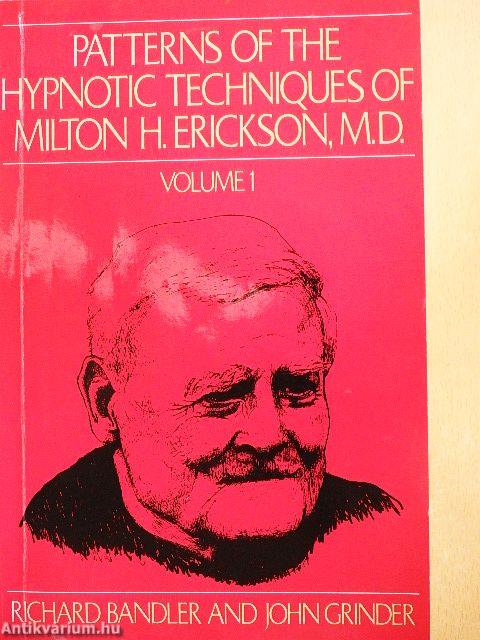 Patterns of the Hypnotic Techniques of Milton H. Erickson, M. D. 1.