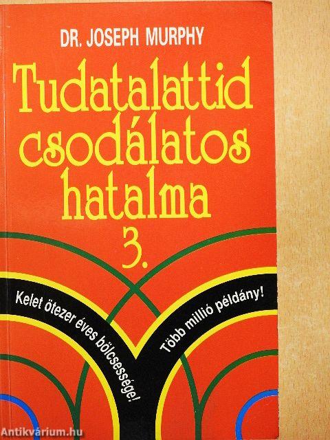 Tudatalattid csodálatos hatalma 3.