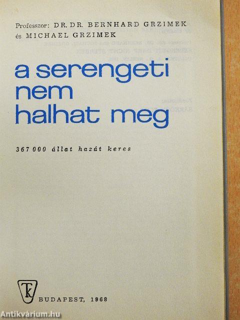 A Serengeti nem halhat meg