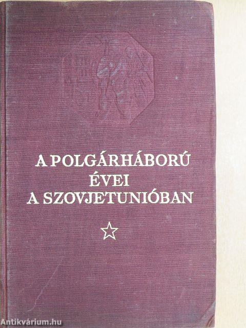 A polgárháború évei a Szovjetunióban 1917-1922 II.