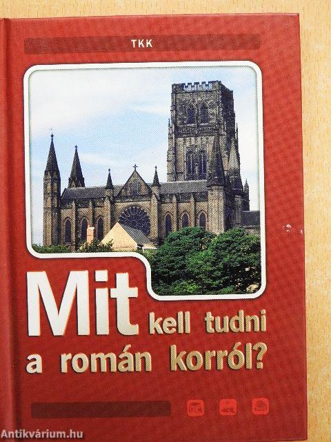 Mit kell tudni a román korról?
