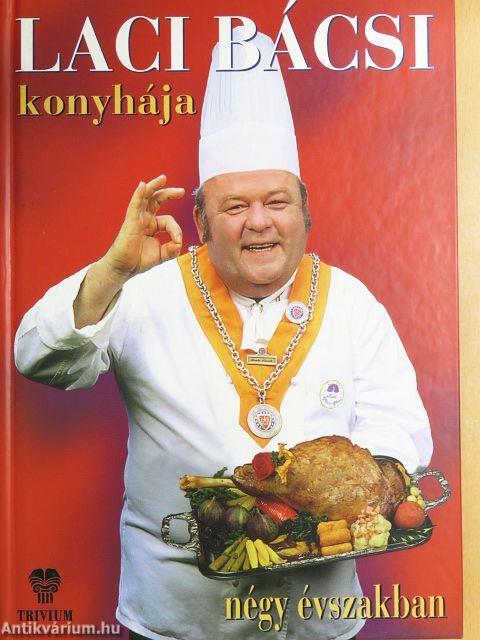 Laci bácsi konyhája négy évszakban