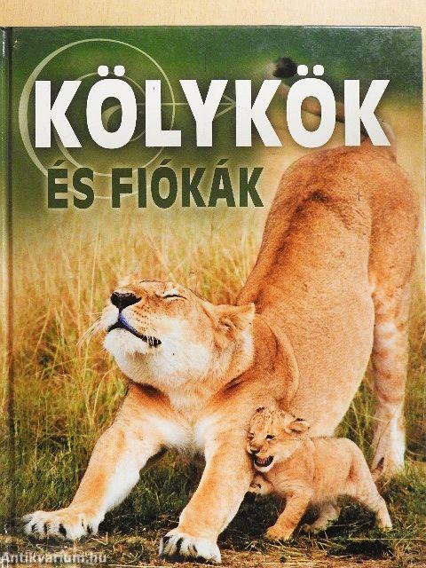 Kölykök és fiókák