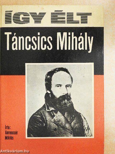 Így élt Táncsics Mihály