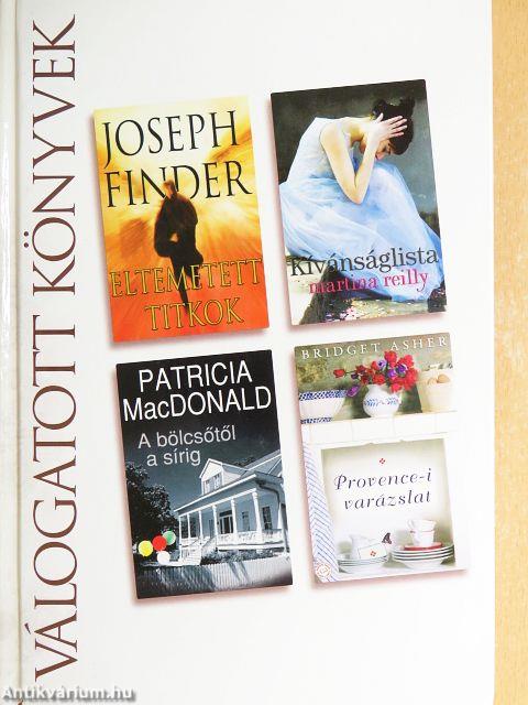 Eltemetett titkok/Kívánságlista/A bölcsőtől a sírig/Provence-i varázslat