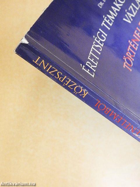 Érettségi témakörök vázlata történelemből - Középszint