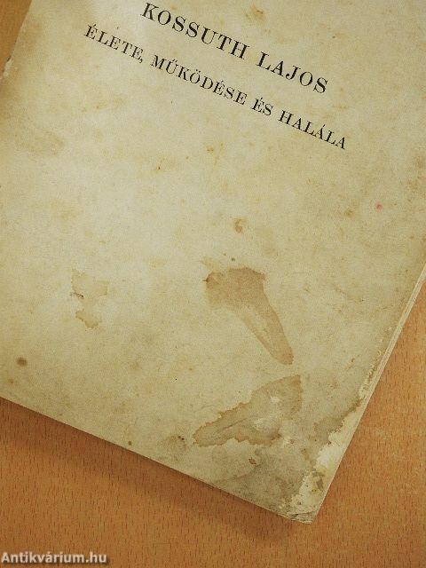 Kossuth Lajos élete, működése és halála