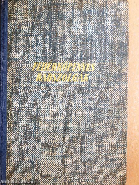 Fehérköpenyes rabszolgák