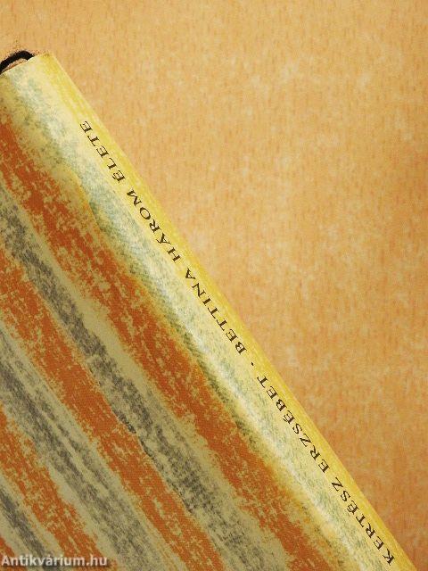 Bettina három élete