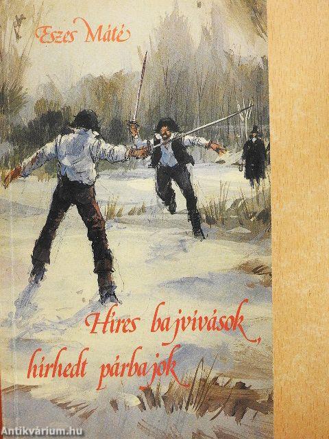 Híres bajvívások, hírhedt párbajok