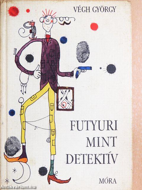 Futyuri mint detektív