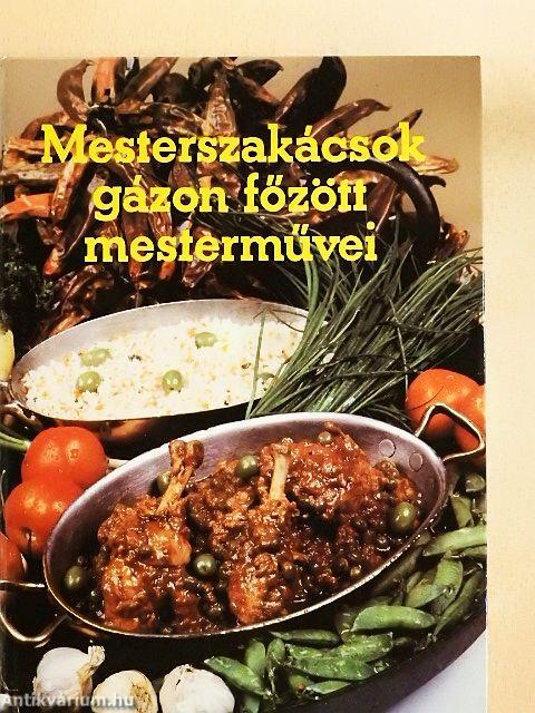 Mesterszakácsok gázon főzött mesterművei