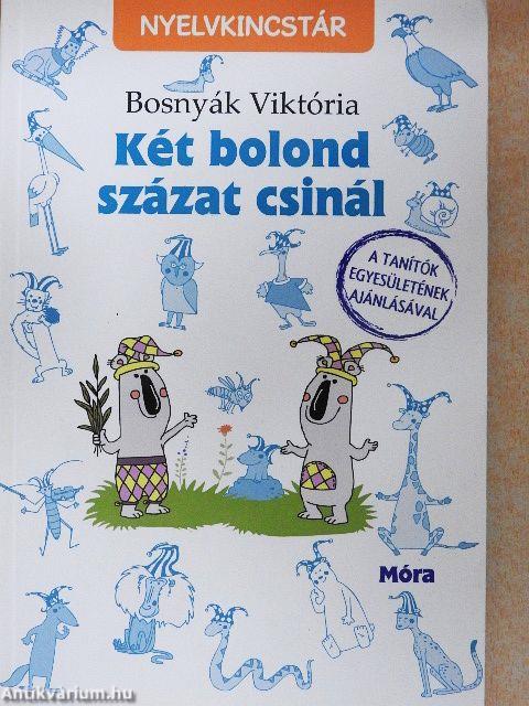 Két bolond százat csinál