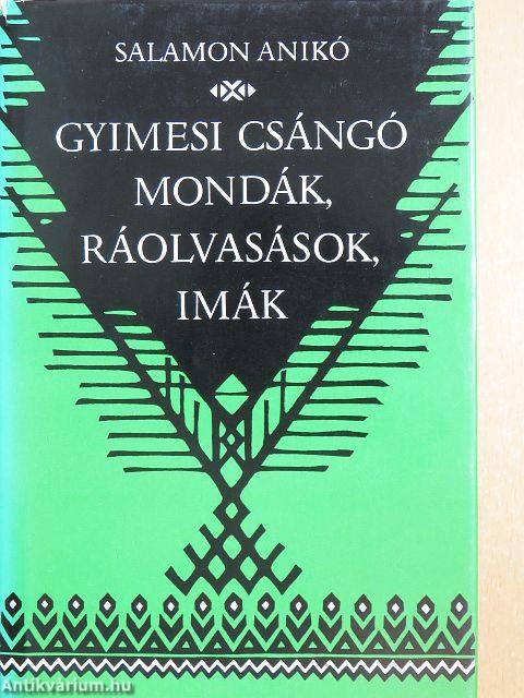 Gyimesi csángó mondák, ráolvasások, imák