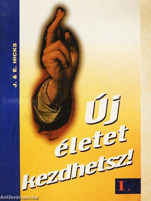 Új életet kezdhetsz! I.