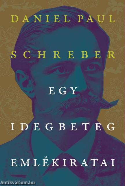 Egy idegbeteg emlékiratai. Kiegészítésekkel, valamint melléklettel, mely felveti: ,,Milyen feltételek mellett vonható egy elmebetegnek vélt személy a s