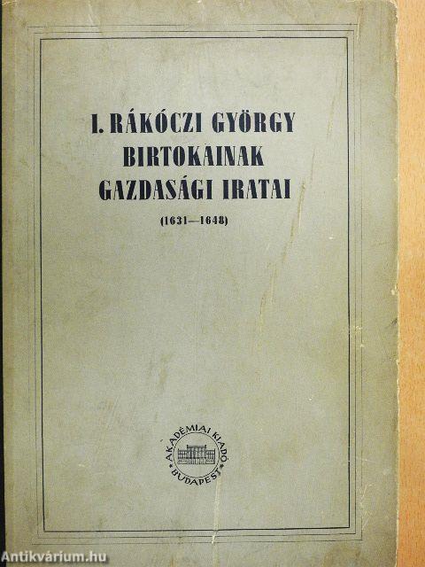 I. Rákóczi György birtokainak gazdasági iratai