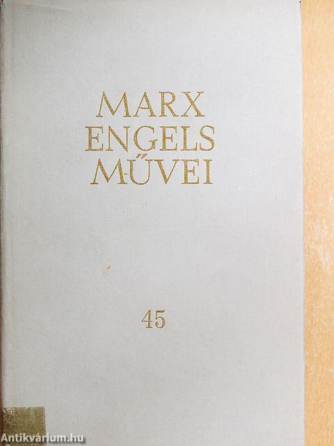 Karl Marx és Friedrich Engels művei 45.