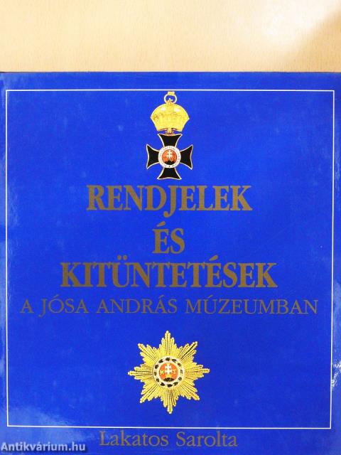 Rendjelek és kitüntetések a Jósa András Múzeumban (dedikált példány)